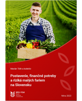 Postavenie, finančné potreby a riziká malých fariem na Slovensku