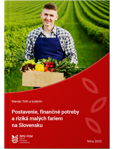 Postavenie, finančné potreby a riziká malých fariem na Slovensku