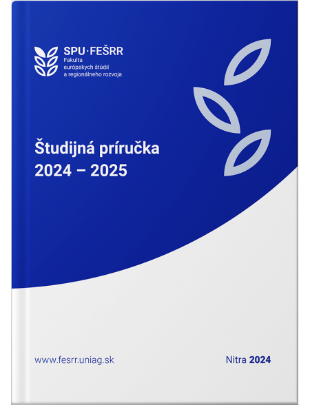 Študijná príručka 2024 – 2025 – Fakulta európskych štúdií a regionálneho rozvoja SPU v Nitre