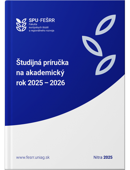 Študijná príručka 2025 – 2026 – Fakulta európskych štúdií a regionálneho rozvoja SPU v Nitre