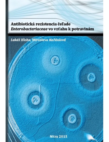 Antibiotická rezistencia čeľade Enterobacteriaceae vo vzťahu k potravinám