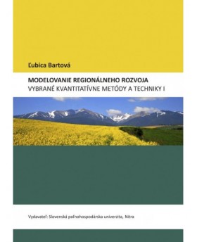 Modelovanie regionálneho rozvoja. Vybrané kvantitatívne metódy a techniky I