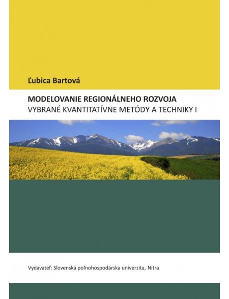 Modelovanie regionálneho rozvoja. Vybrané kvantitatívne metódy a techniky I