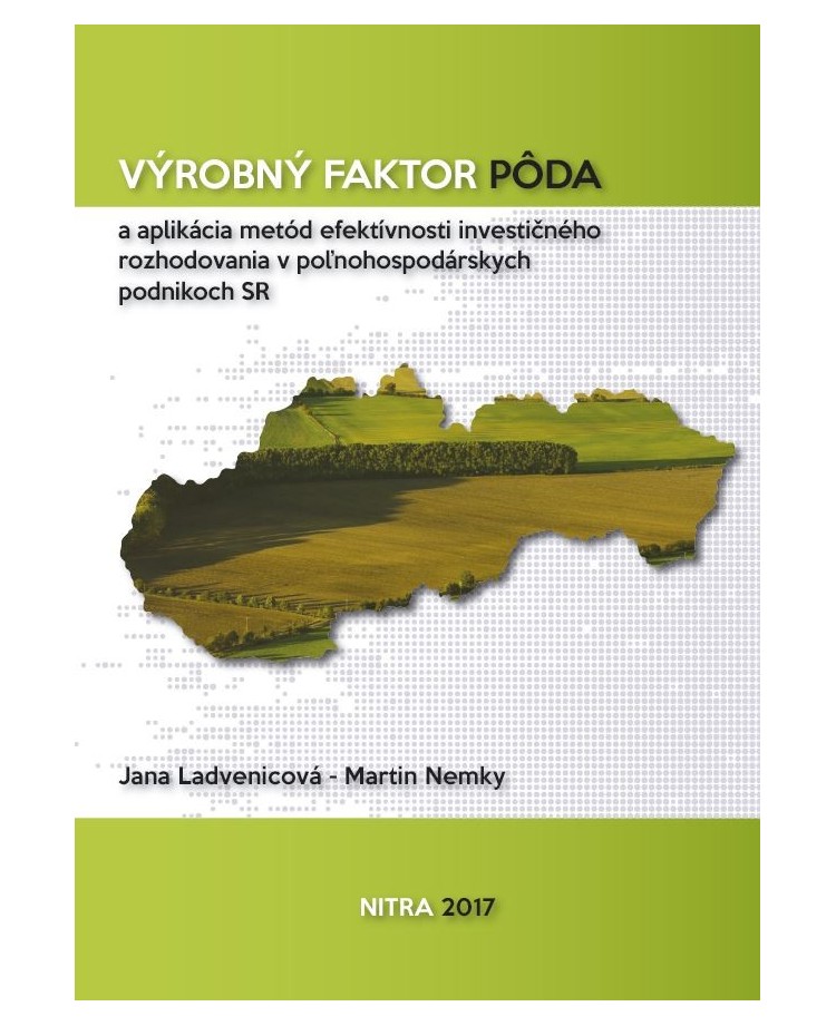 Výrobný faktor pôda a aplikácia metód efektívnosti investičného rozhodovania v poľnohospodárskych podnikoch SR