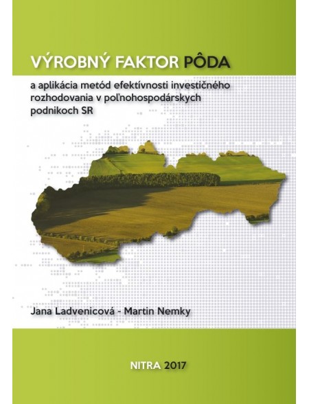Výrobný faktor pôda a aplikácia metód efektívnosti investičného rozhodovania v poľnohospodárskych podnikoch SR
