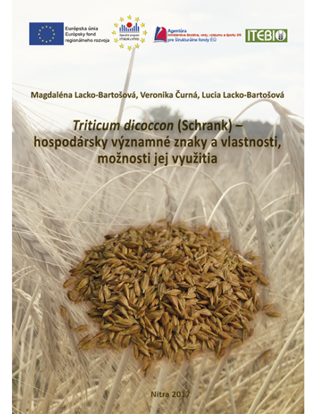 Triticum dicoccon (Schrank) - hospodársky významné znaky a vlastnosti, možnosti jej využitia