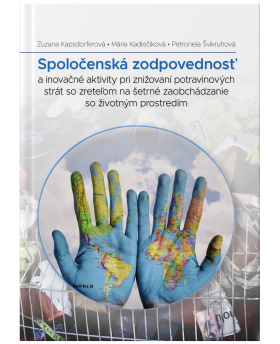 Spoločenská zodpovednosť a inovačné aktivity pri znižovaní potravinových strát so zreteľom na šetrné zaobchádzanie so ŽP