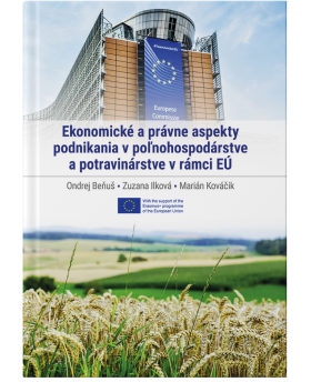 Ekonomické a právne aspekty podnikania v poľnohospodárstve a potravinárstve v rámci EÚ