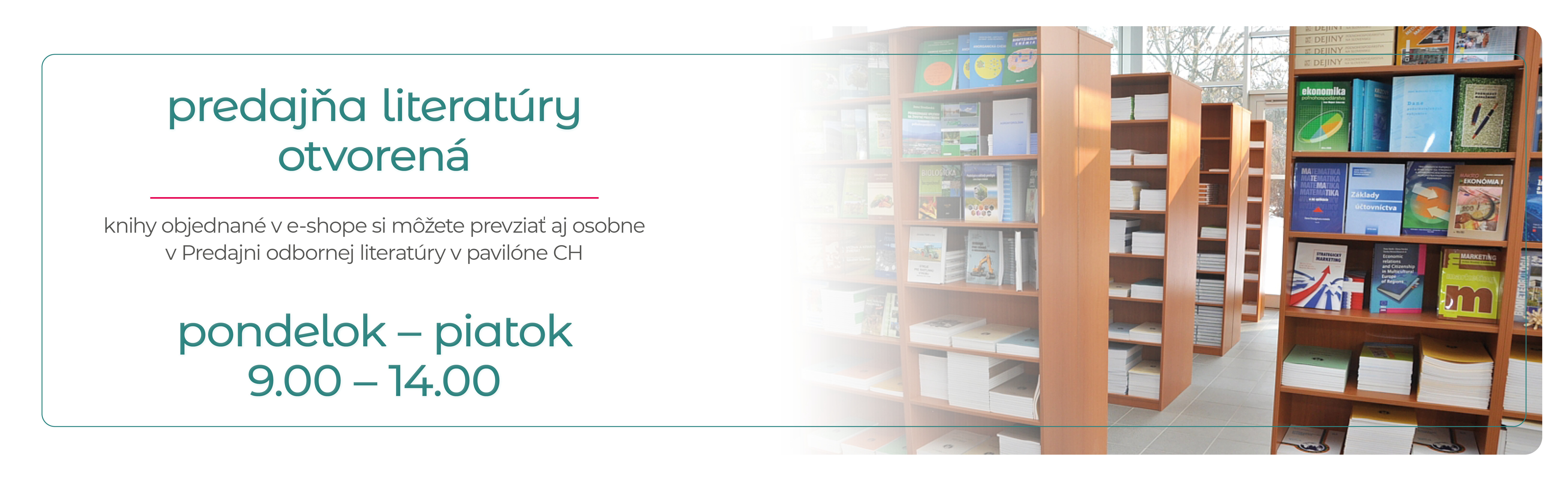 predajňa literatúry otvorená od pondelka do piatka v čase od ôsmej do štrnástej hodiny